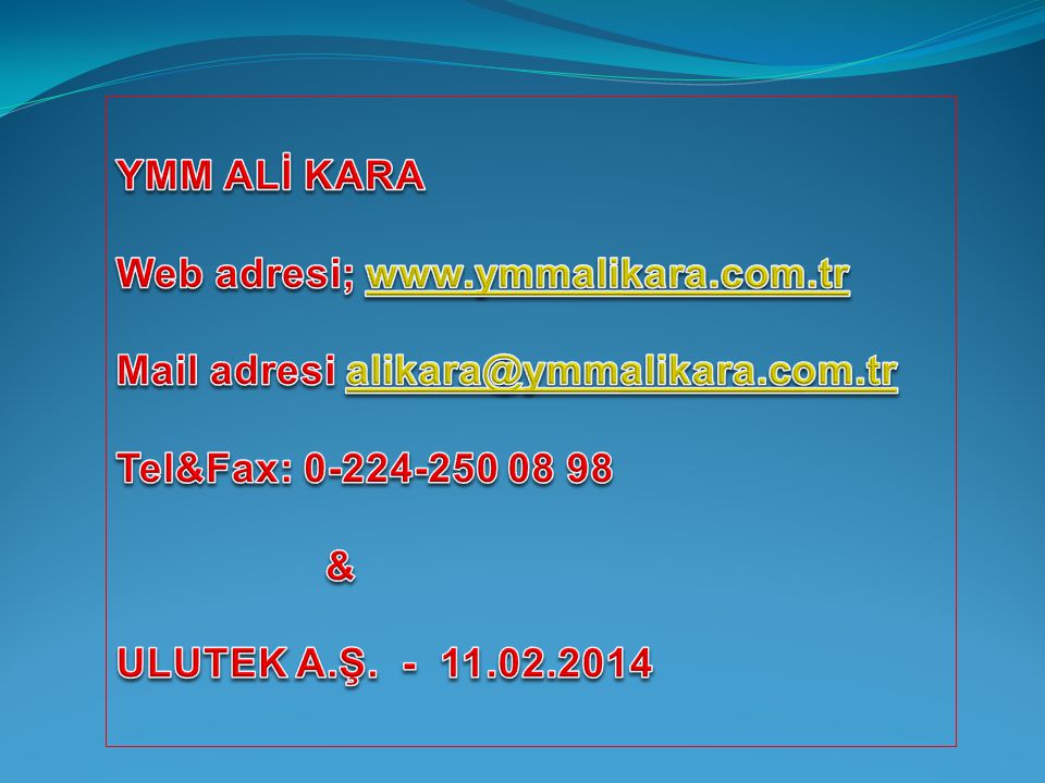 YMM ALİ KARA Web adresi;   Mail adresi Tel&Fax: