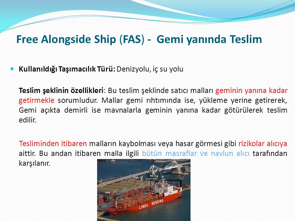 Free Alongside Ship (FAS) - Gemi yanında Teslim