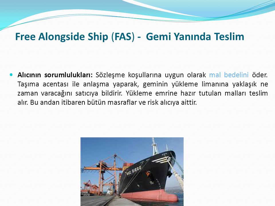 Free Alongside Ship (FAS) - Gemi Yanında Teslim