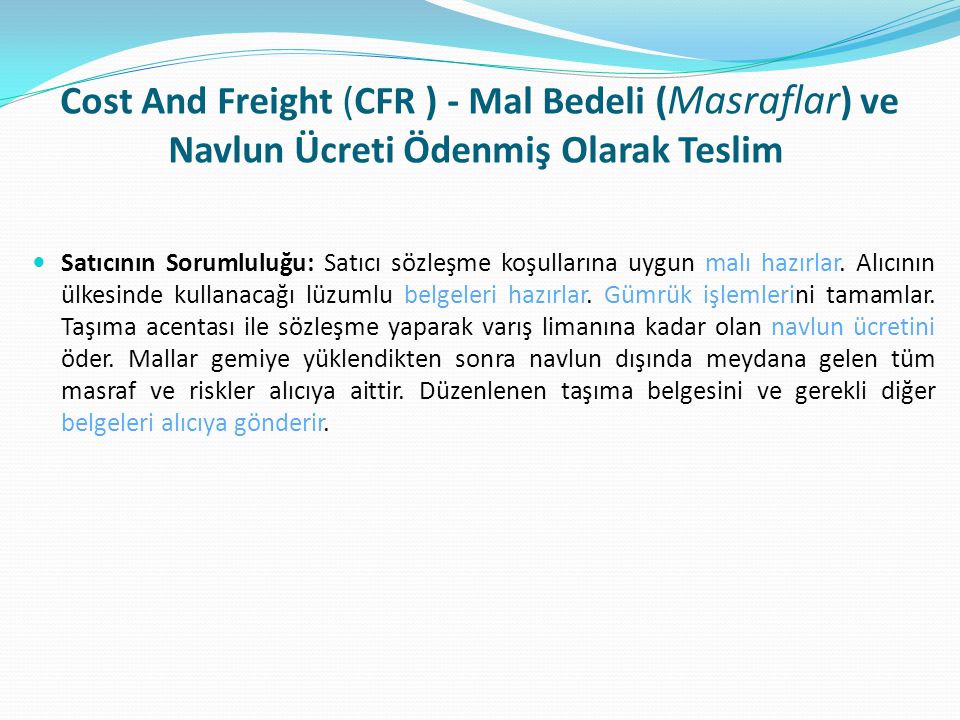 Cost And Freight (CFR ) - Mal Bedeli (Masraflar) ve Navlun Ücreti Ödenmiş Olarak Teslim