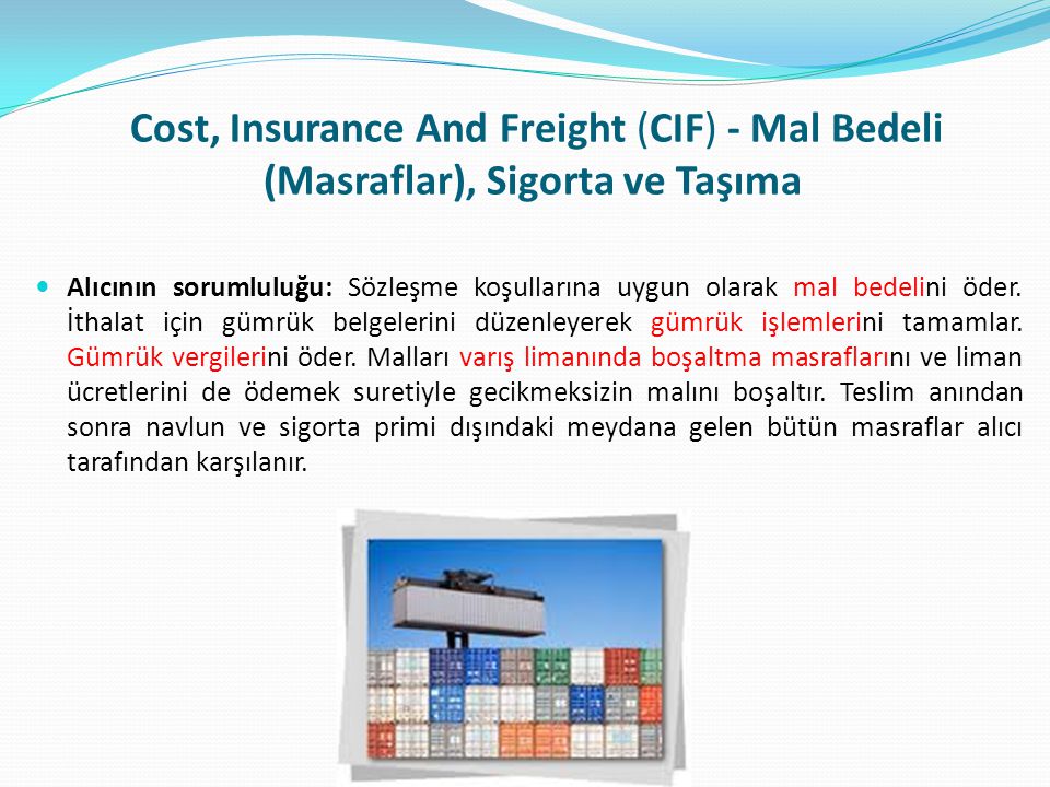 Cost, Insurance And Freight (CIF) - Mal Bedeli (Masraflar), Sigorta ve Taşıma