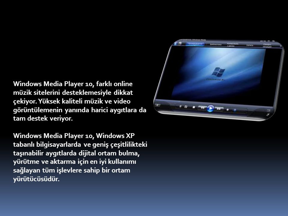 Windows Media Player 10, farklı online müzik sitelerini desteklemesiyle dikkat çekiyor.