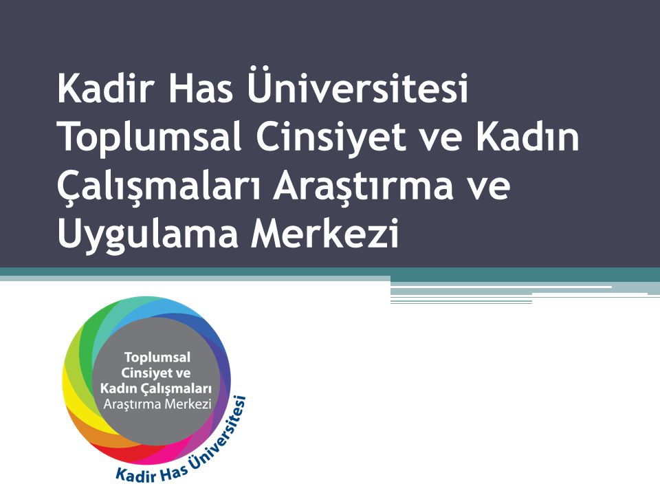 Kadir Has Üniversitesi Toplumsal Cinsiyet ve Kadın Çalışmaları Araştırma ve Uygulama Merkezi