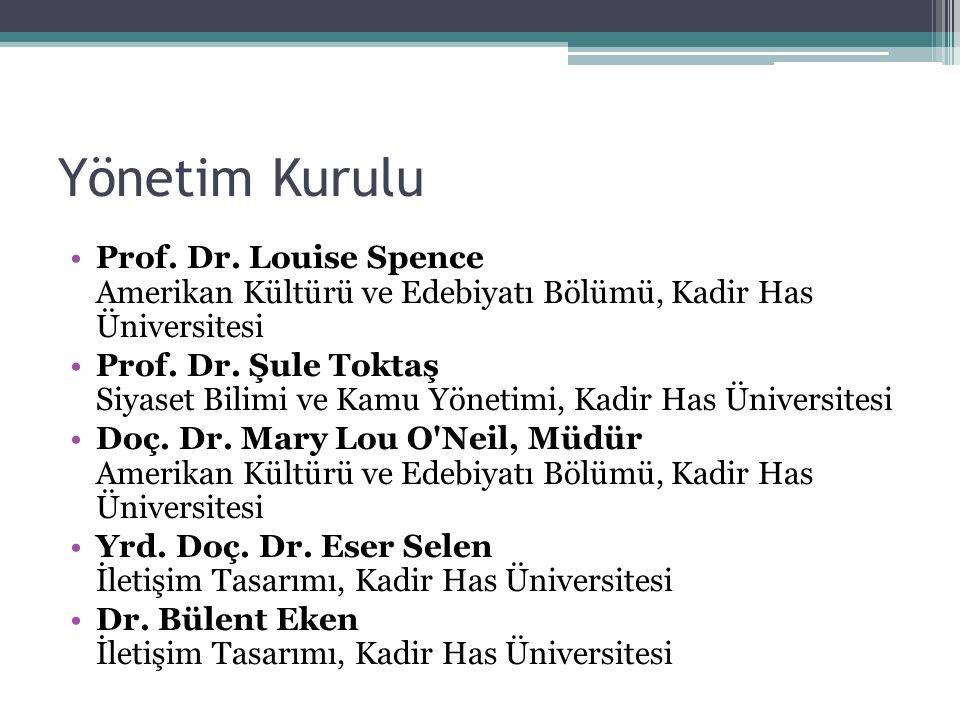 Yönetim Kurulu Prof. Dr. Louise Spence Amerikan Kültürü ve Edebiyatı Bölümü, Kadir Has Üniversitesi.