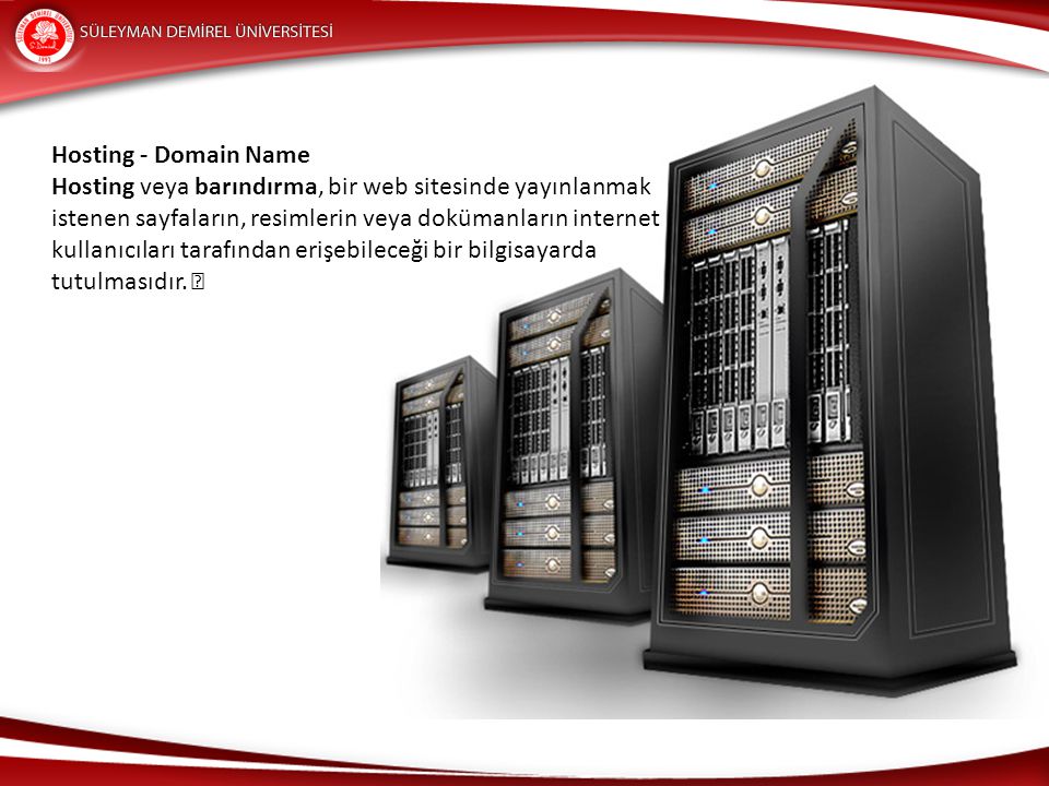Hosting - Domain Name Hosting veya barındırma, bir web sitesinde yayınlanmak. istenen sayfaların, resimlerin veya dokümanların internet.