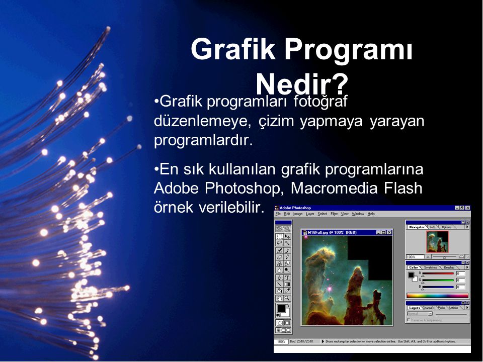 Grafik Programı Nedir Grafik programları fotoğraf düzenlemeye, çizim yapmaya yarayan programlardır.
