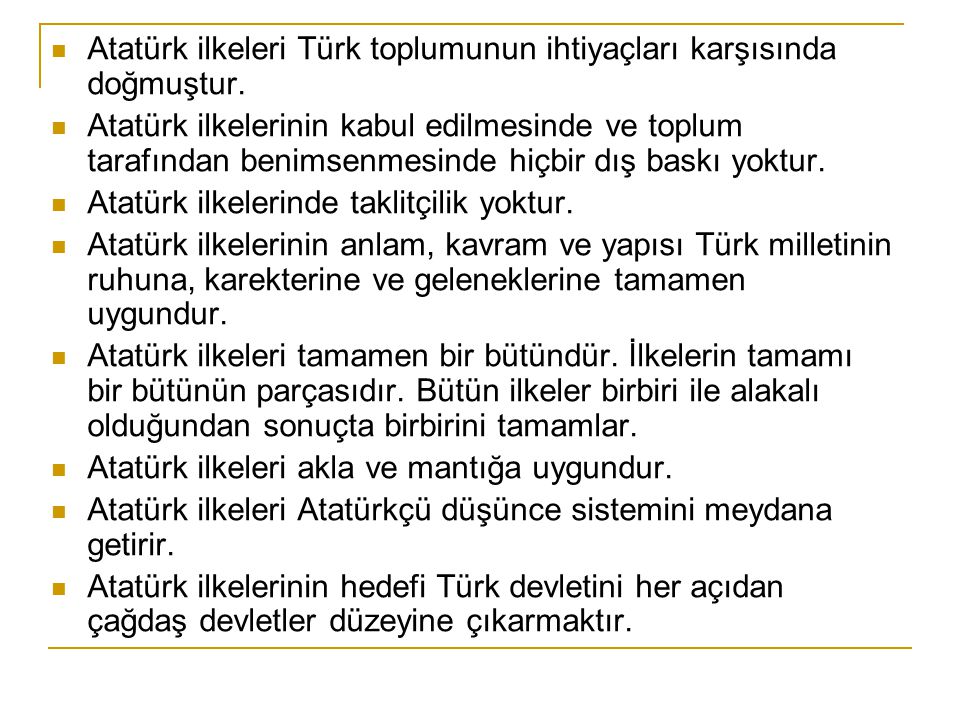 Atatürk ilkeleri Türk toplumunun ihtiyaçları karşısında doğmuştur.