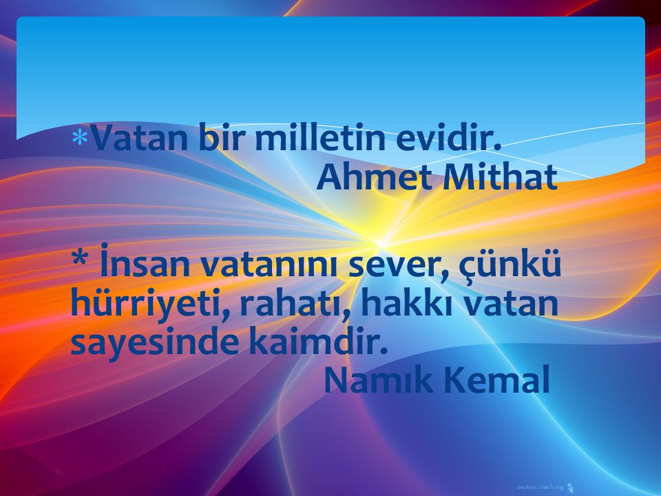 Vatan bir milletin evidir. Ahmet Mithat
