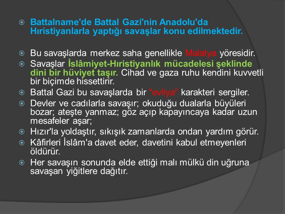 Battalname de Battal Gazi nin Anadolu da Hıristiyanlarla yaptığı savaşlar konu edilmektedir.