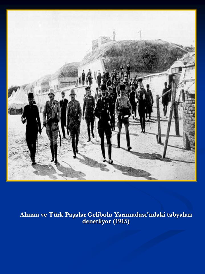 Alman ve Türk Paşalar Gelibolu Yarımadası ndaki tabyaları denetliyor (1915)