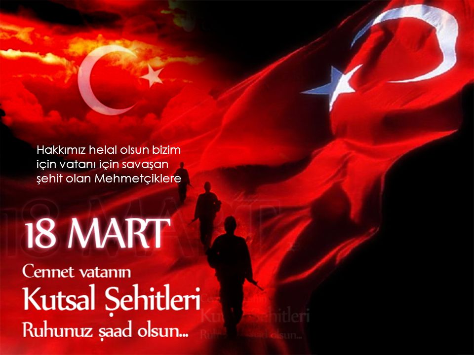Hakkımız helal olsun bizim için vatanı için savaşan şehit olan Mehmetçiklere