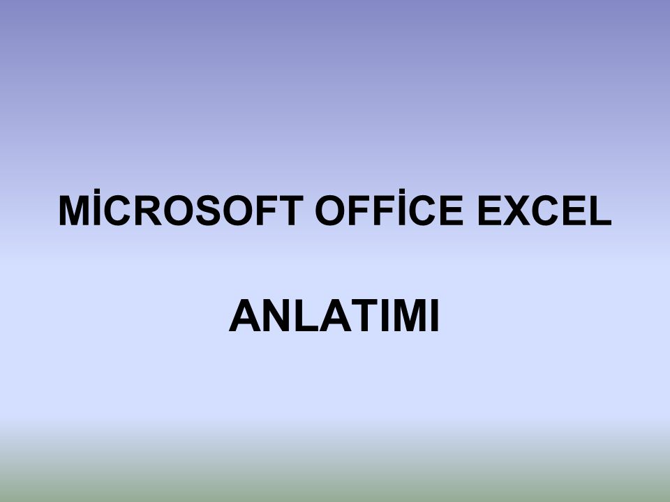 MİCROSOFT OFFİCE EXCEL