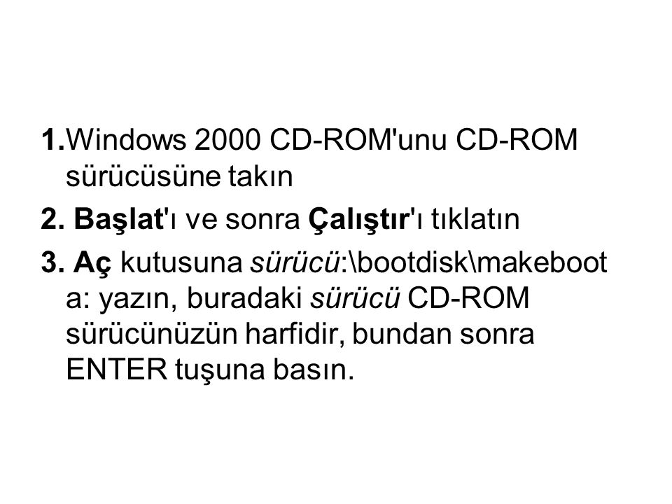 1.Windows 2000 CD-ROM unu CD-ROM sürücüsüne takın