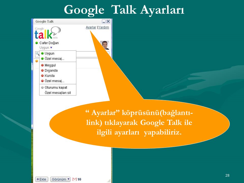 Google Talk Ayarları Ayarlar köprüsünü(bağlantı-link) tıklayarak Google Talk ile ilgili ayarları yapabiliriz.