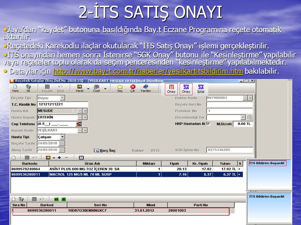 2-İTS SATIŞ ONAYI Java’dan kaydet butonuna basıldığında Bay.t Eczane Programına reçete otomatik aktarılır.