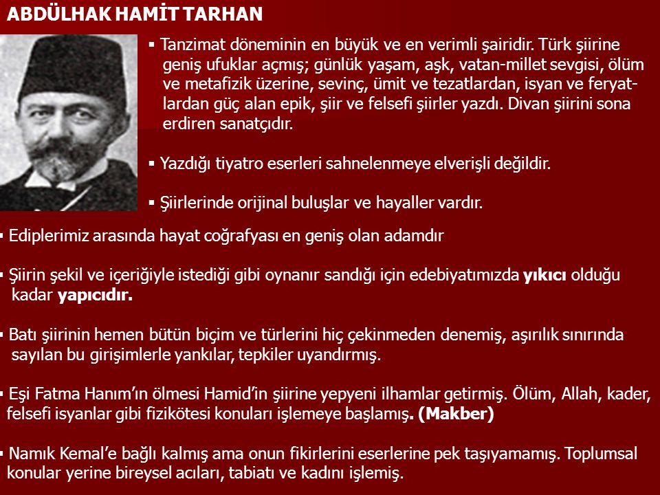 ABDÜLHAK HAMİT TARHAN Tanzimat döneminin en büyük ve en verimli şairidir. Türk şiirine.