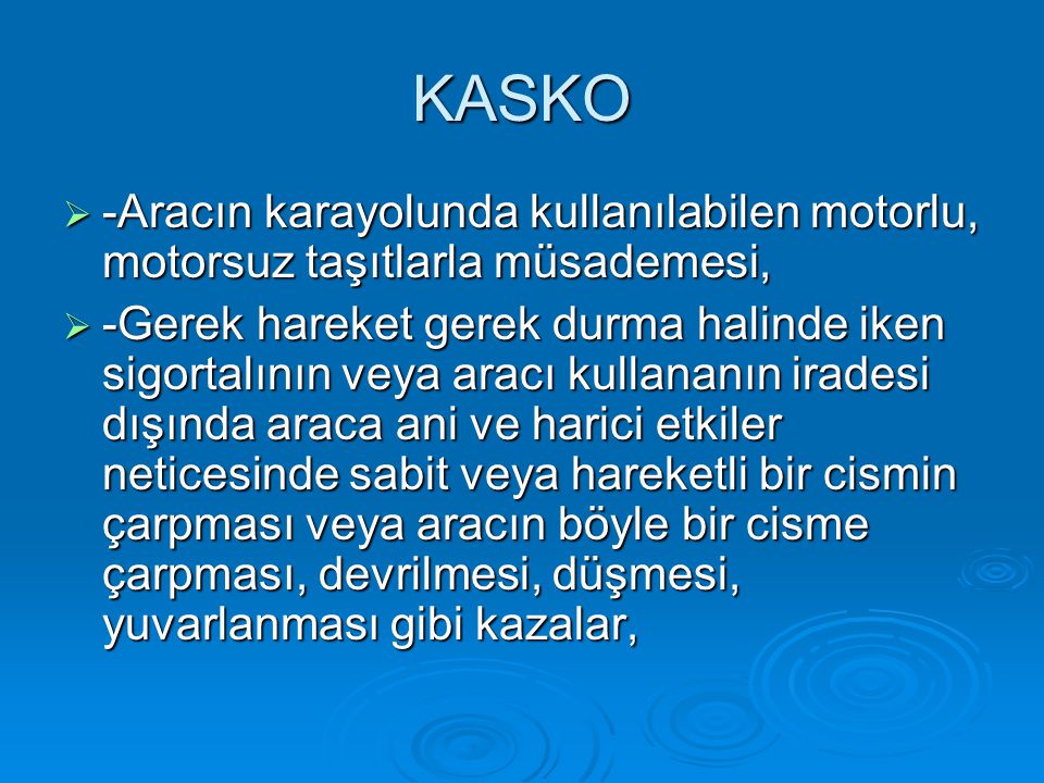 KASKO -Aracın karayolunda kullanılabilen motorlu, motorsuz taşıtlarla müsademesi,