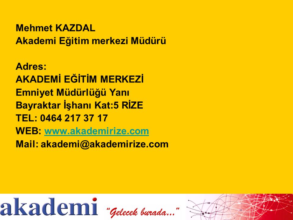 Mehmet KAZDAL Akademi Eğitim merkezi Müdürü. Adres: AKADEMİ EĞİTİM MERKEZİ. Emniyet Müdürlüğü Yanı.
