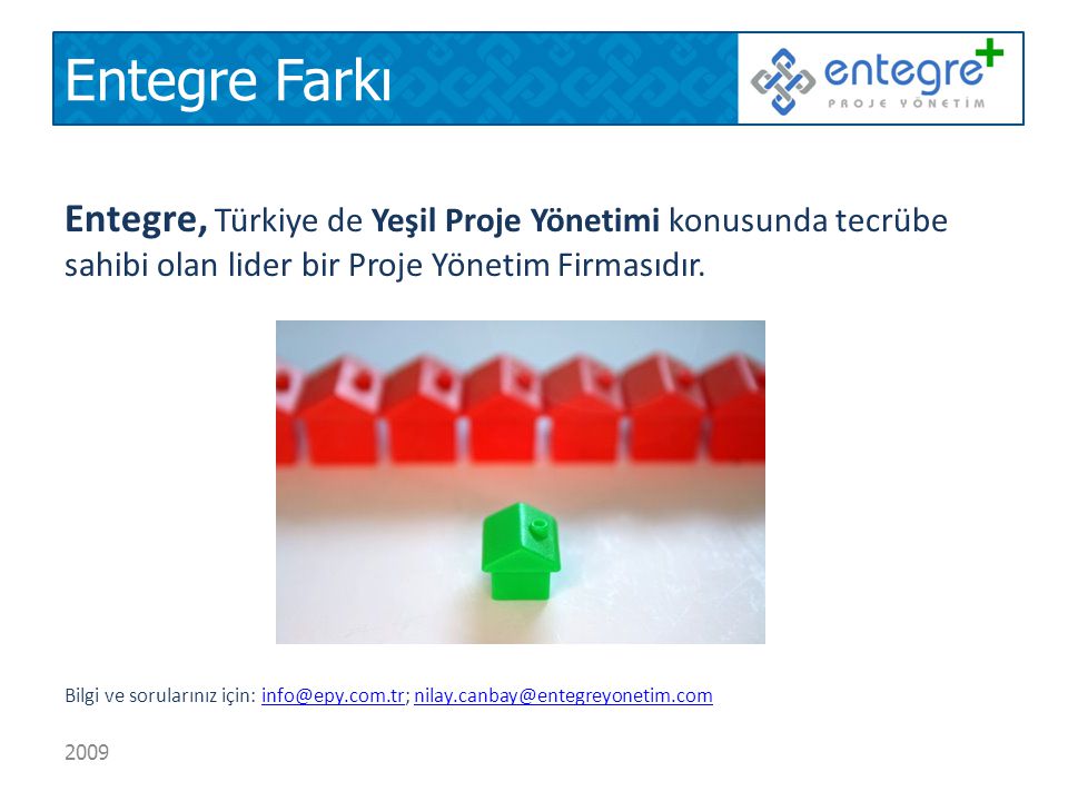 Entegre Farkı Entegre, Türkiye de Yeşil Proje Yönetimi konusunda tecrübe sahibi olan lider bir Proje Yönetim Firmasıdır.