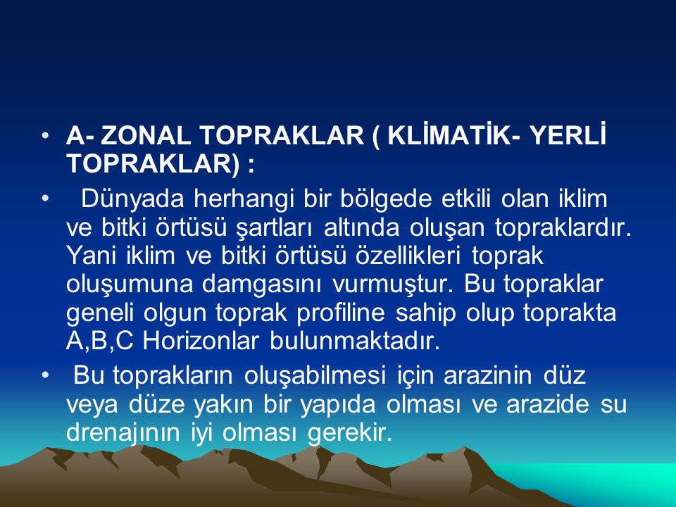 A- ZONAL TOPRAKLAR ( KLİMATİK- YERLİ TOPRAKLAR) :