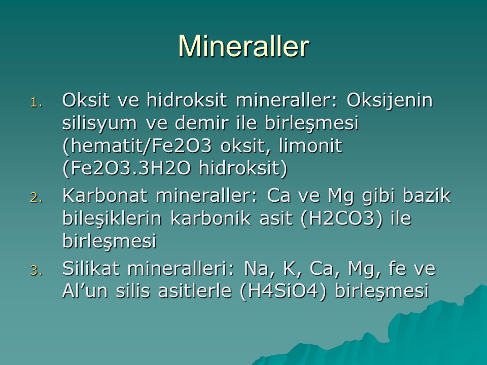 Mineraller Oksit ve hidroksit mineraller: Oksijenin silisyum ve demir ile birleşmesi (hematit/Fe2O3 oksit, limonit (Fe2O3.3H2O hidroksit)