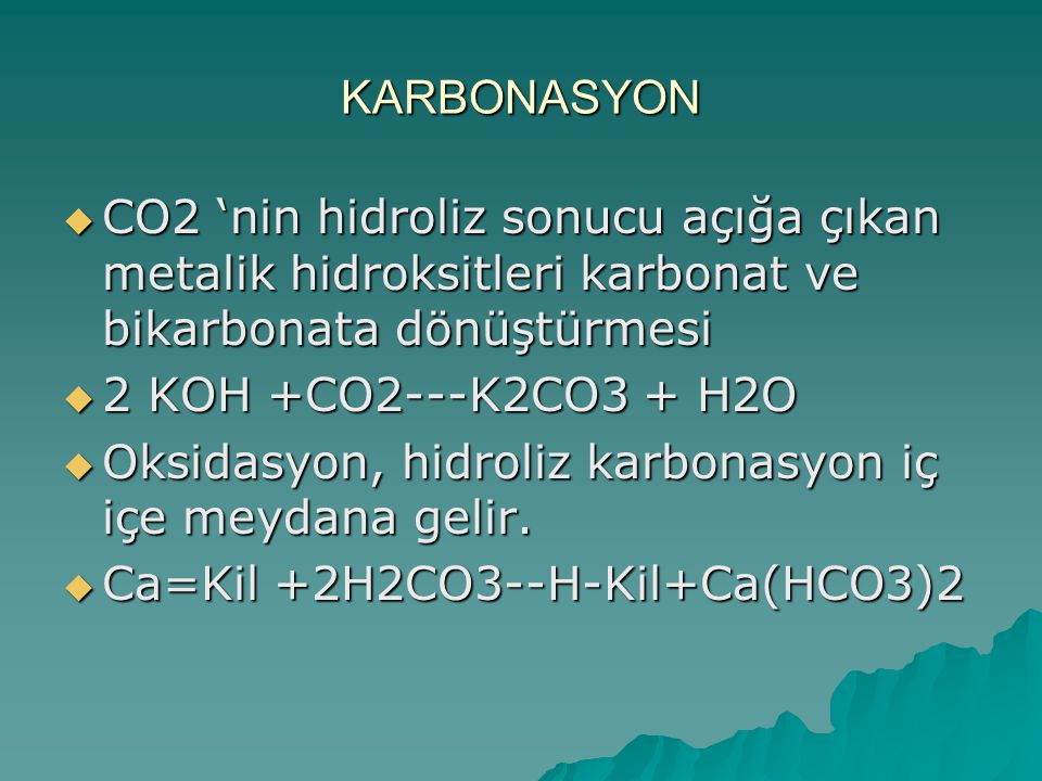 KARBONASYON CO2 ‘nin hidroliz sonucu açığa çıkan metalik hidroksitleri karbonat ve bikarbonata dönüştürmesi.