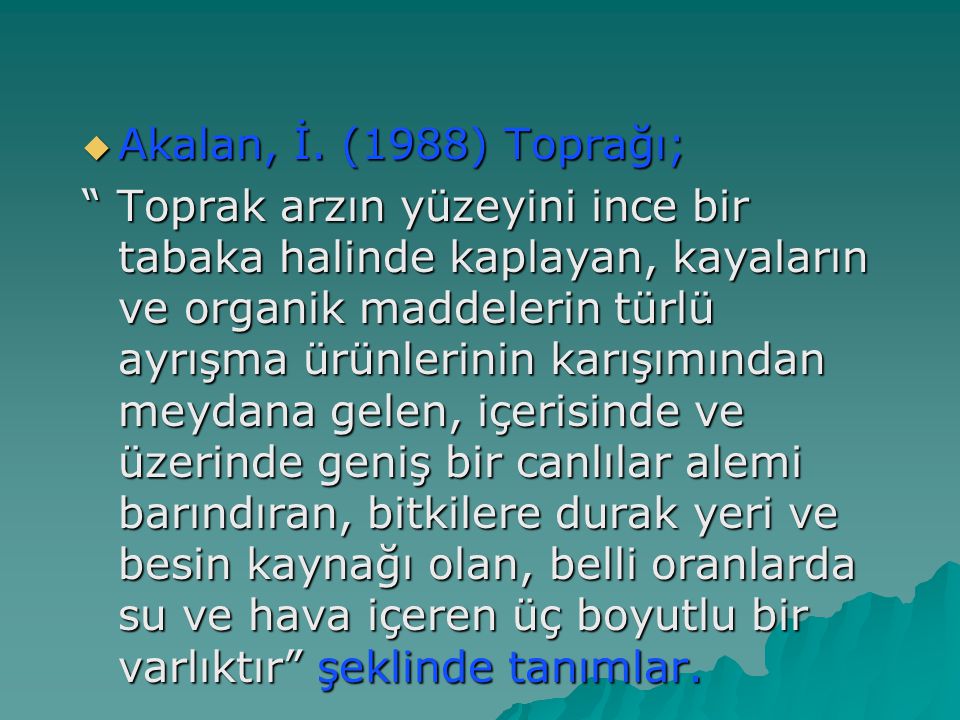 Akalan, İ. (1988) Toprağı;