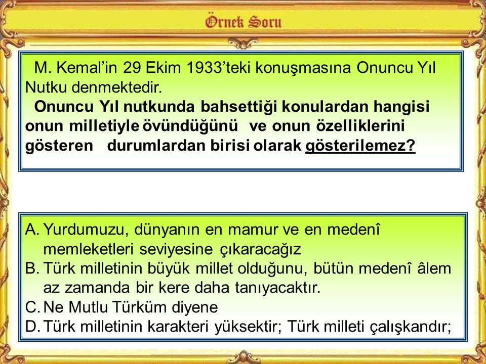 M. Kemal’in 29 Ekim 1933’teki konuşmasına Onuncu Yıl Nutku denmektedir.