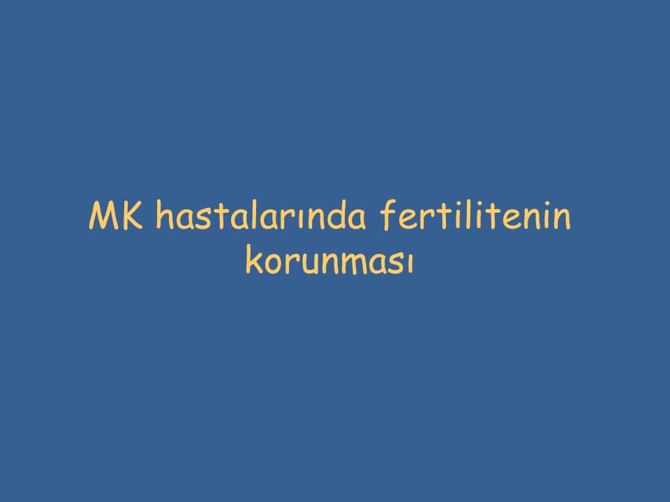 MK hastalarında fertilitenin korunması