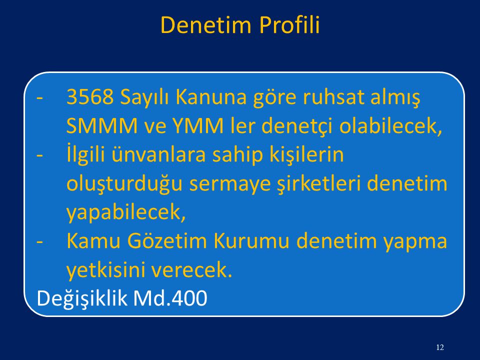 Denetim Profili 3568 Sayılı Kanuna göre ruhsat almış SMMM ve YMM ler denetçi olabilecek,