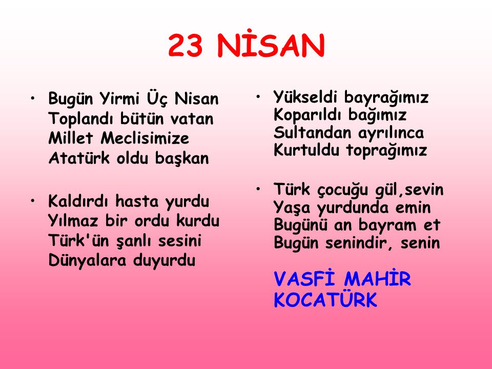 23 NİSAN Bugün Yirmi Üç Nisan Toplandı bütün vatan Millet Meclisimize Atatürk oldu başkan.