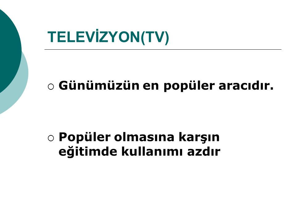 TELEVİZYON(TV) Günümüzün en popüler aracıdır.
