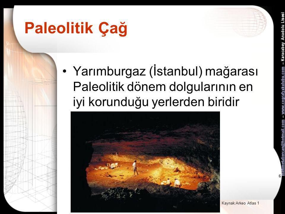 Paleolitik Çağ Yarımburgaz (İstanbul) mağarası Paleolitik dönem dolgularının en iyi korunduğu yerlerden biridir.
