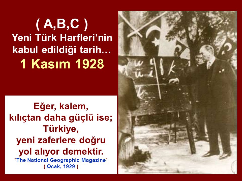 ( A,B,C ) Yeni Türk Harfleri’nin kabul edildiği tarih… 1 Kasım 1928