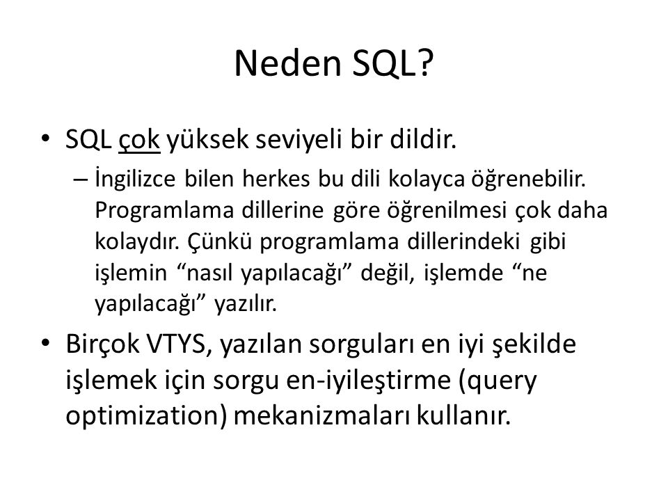 Neden SQL SQL çok yüksek seviyeli bir dildir.