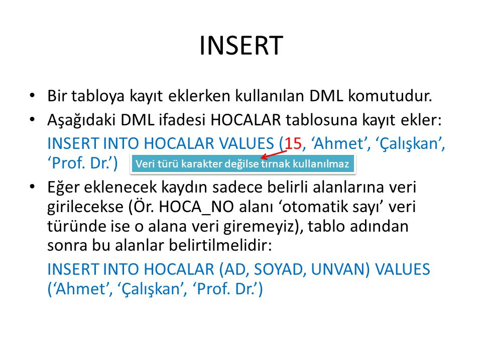 INSERT Bir tabloya kayıt eklerken kullanılan DML komutudur.