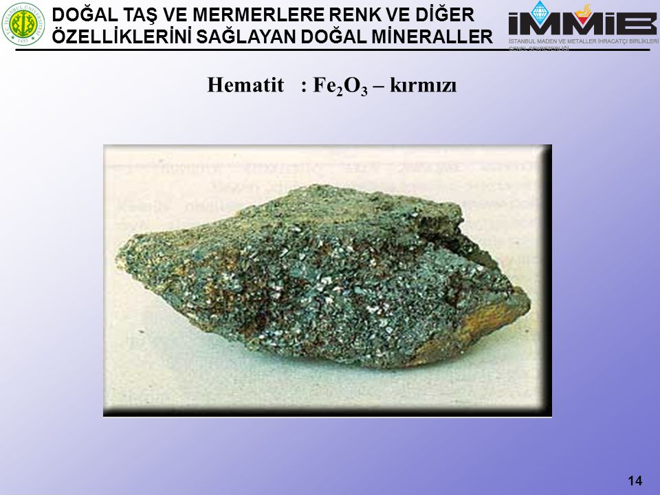 Hematit : Fe2O3 – kırmızı DOĞAL TAŞ VE MERMERLERE RENK VE DİĞER
