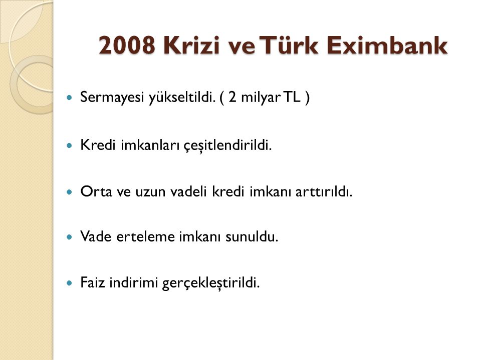 2008 Krizi ve Türk Eximbank Sermayesi yükseltildi. ( 2 milyar TL )