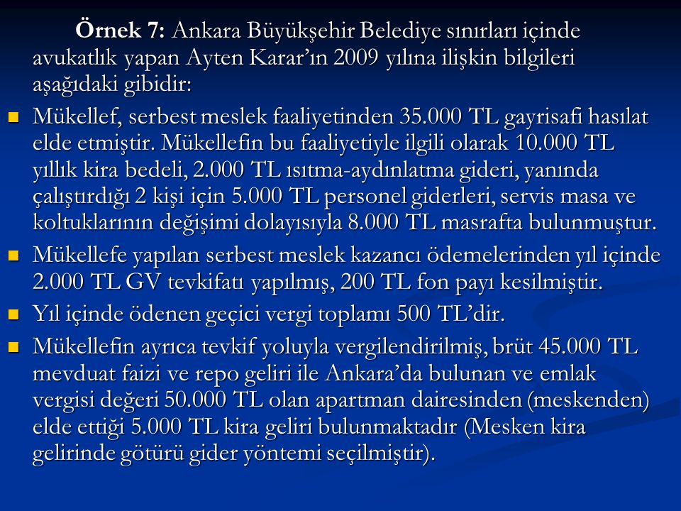 Örnek 7: Ankara Büyükşehir Belediye sınırları içinde avukatlık yapan Ayten Karar’ın 2009 yılına ilişkin bilgileri aşağıdaki gibidir: