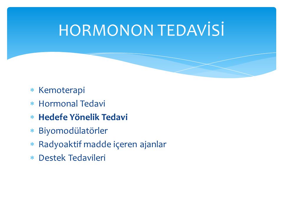 HORMONON TEDAVİSİ Kemoterapi Hormonal Tedavi Hedefe Yönelik Tedavi