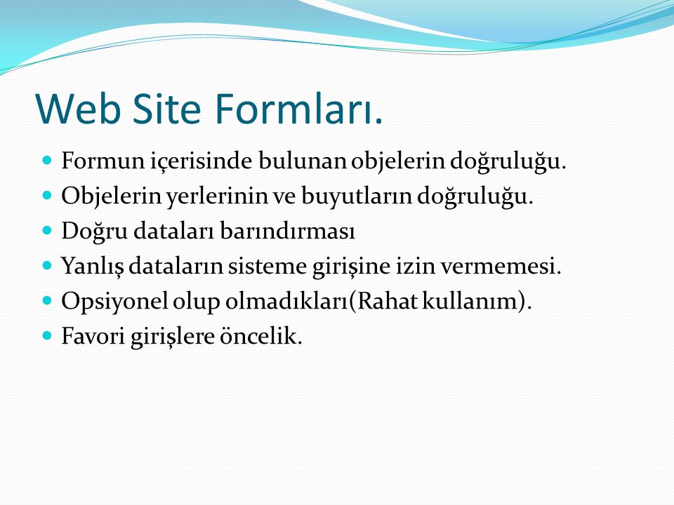 Web Site Formları. Formun içerisinde bulunan objelerin doğruluğu.