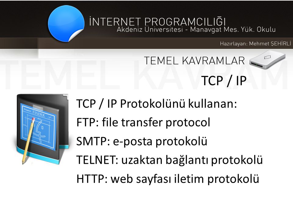 TCP / IP TCP / IP Protokolünü kullanan: FTP: file transfer protocol