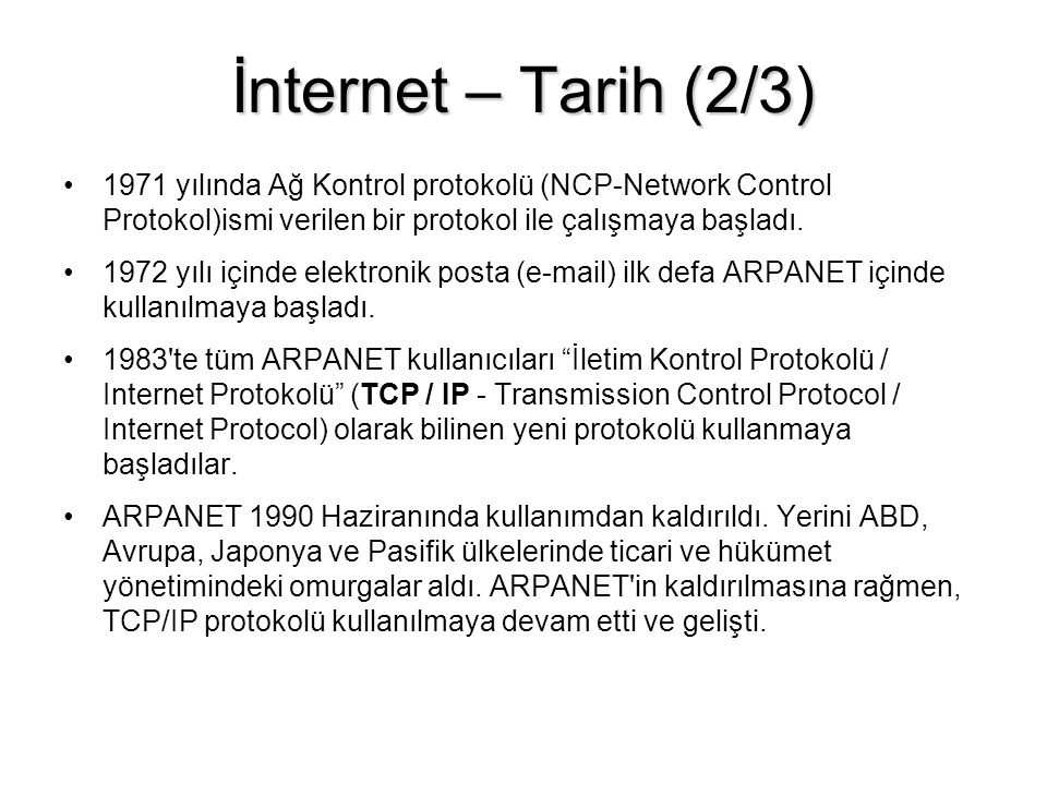 İnternet – Tarih (2/3) 1971 yılında Ağ Kontrol protokolü (NCP-Network Control Protokol)ismi verilen bir protokol ile çalışmaya başladı.
