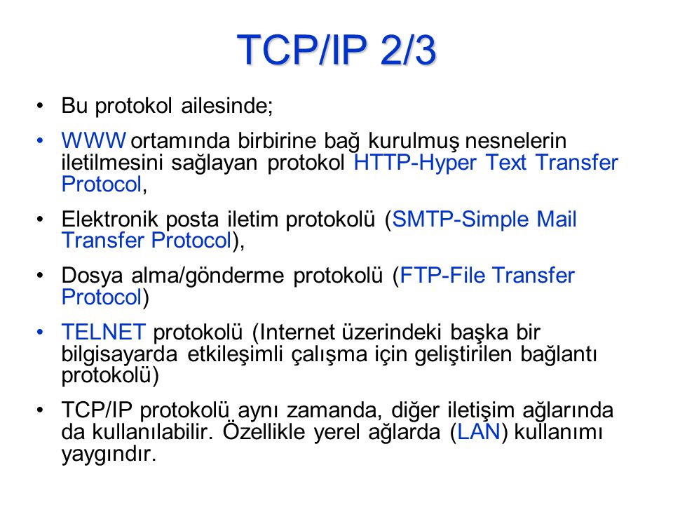 TCP/IP 2/3 Bu protokol ailesinde;