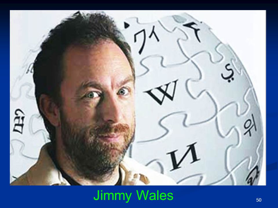 Jimmy Wales; Özgür Elektronik Ansiklopedi’nin Yaratıcısı