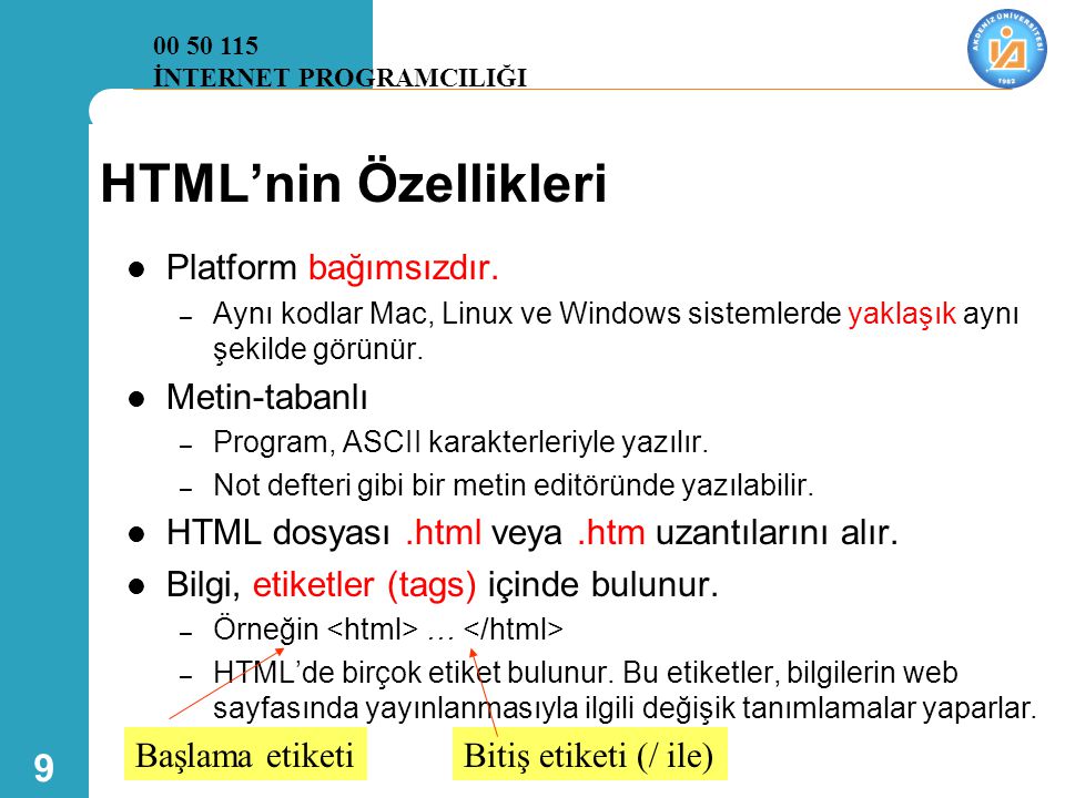 HTML’nin Özellikleri Platform bağımsızdır. Metin-tabanlı