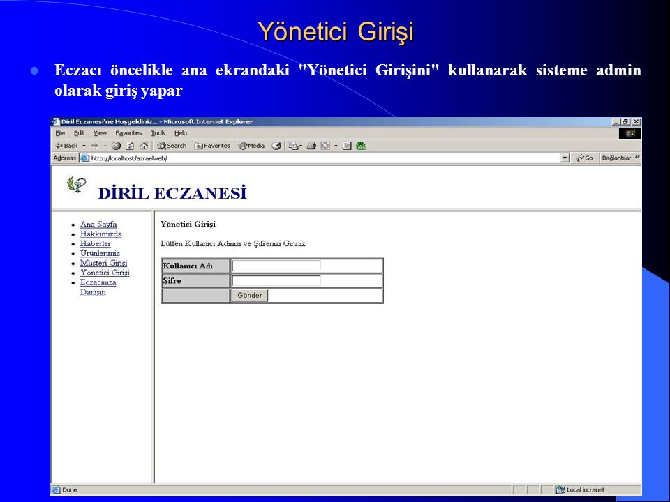 Yönetici Girişi Eczacı öncelikle ana ekrandaki Yönetici Girişini kullanarak sisteme admin olarak giriş yapar.