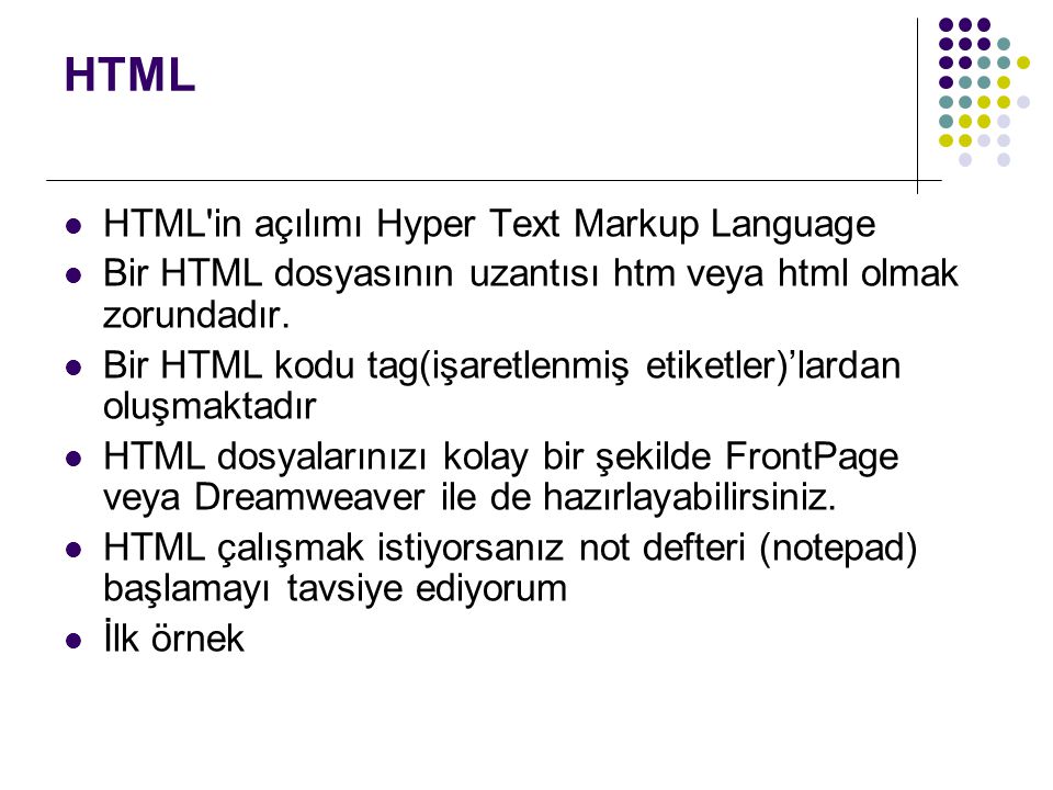 HTML HTML in açılımı Hyper Text Markup Language