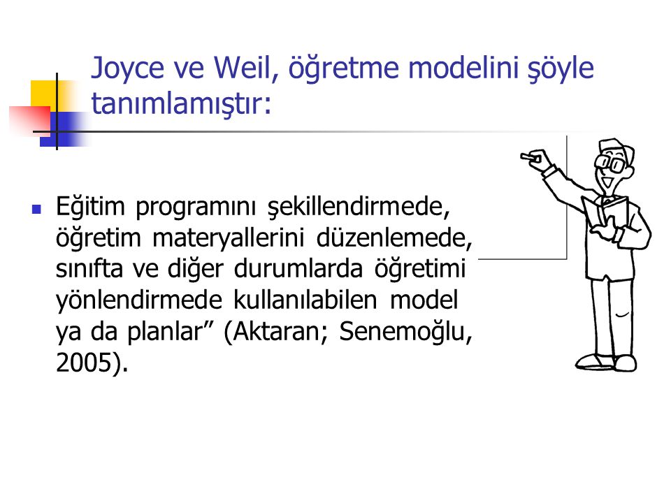 Joyce ve Weil, öğretme modelini şöyle tanımlamıştır: