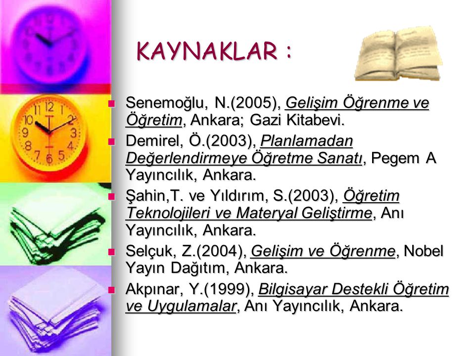 KAYNAKLAR : Senemoğlu, N.(2005), Gelişim Öğrenme ve Öğretim, Ankara; Gazi Kitabevi.